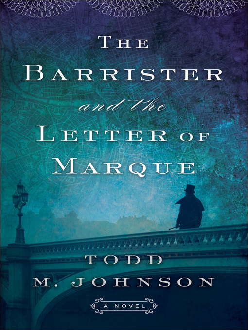 Title details for The Barrister and the Letter of Marque by Todd M. Johnson - Available